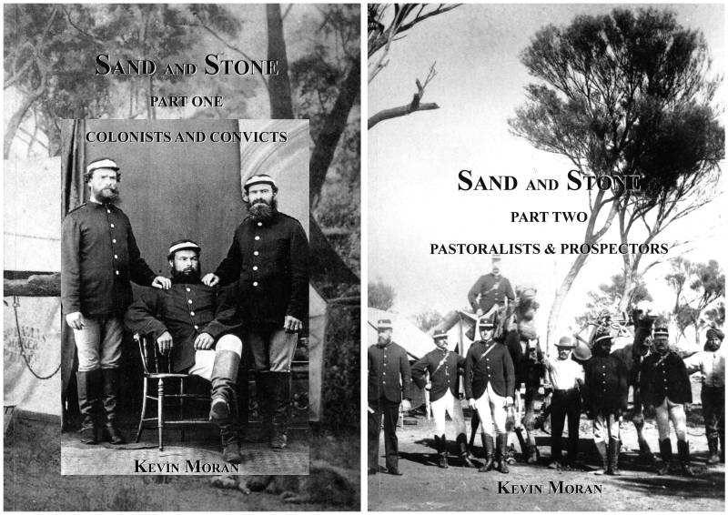 Sand and Stone. Part 1. Colonists and Convicts. Part 2. Pastoralists and Prospectors by Kevin Moran